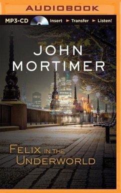 Felix in the Underworld - Mortimer, John