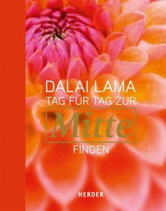 Tag für Tag zur Mitte finden - Dalai Lama XIV.