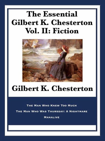 The Essential Gilbert K. Chesterton Vol. II: Fiction (eBook, ePUB) The Essential Gilbert K. Chesterton Vol. II: Fiction (eBook, ePUB)