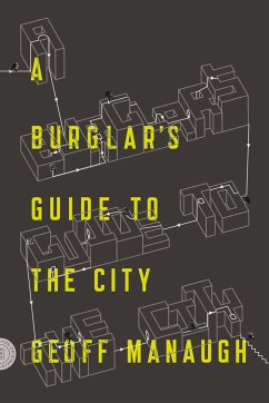 A Burglar's Guide to the City - Manaugh, Geoff