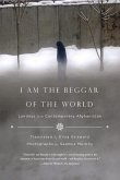 I Am the Beggar of the World: Landays from Contemporary Afghanistan