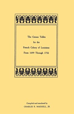 Census Tables for the French Colony of Louisiana from 1699 Through 1732