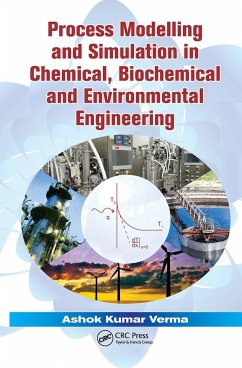 Process Modelling and Simulation in Chemical, Biochemical and Environmental Engineering - Verma, Ashok Kumar