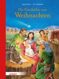 Die Geschichte von Weihnachten - Uebe, Ingrid; Thönissen, Ute