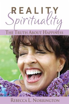 RealitySpirituality The Truth About Happiness FINAL - Norrington, Rebecca L