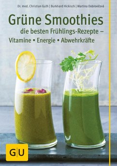 Grüne Smoothies - die besten Frühlings-Rezepte - Vitamine, Energie, Abwehrkräfte (eBook, ePUB) - Guth, Christian; Hickisch, Burkhard; Dobrovicova, Martina