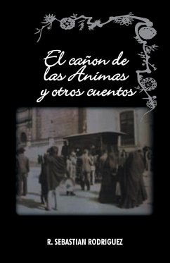 El Canon de Las Animas y Otros Cuentos - Rodriguez, R. Sebastian