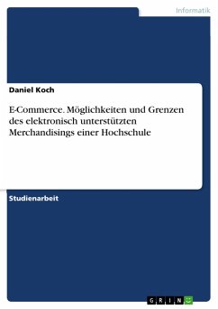 E-Commerce. Möglichkeiten und Grenzen des elektronisch unterstützten Merchandisings einer Hochschule (eBook, PDF)