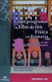 Cómo programar la educación física en primaria : desarrollo de una programación docente