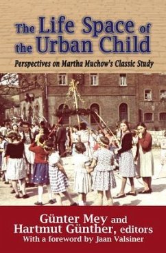 The Life Space of the Urban Child: Perspectives on Martha Muchow's Classic Study - Valsiner, Jaan
