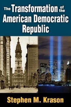The Transformation of the American Democratic Republic - Krason, Stephen M