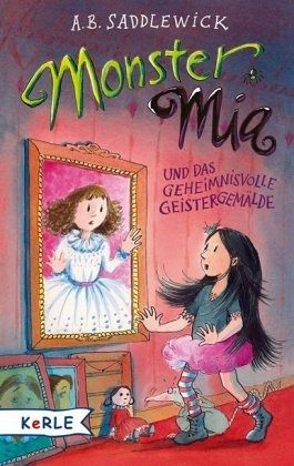 Monster Mia und das geheimnisvolle Geistergemälde / Monster Mia Bd.7