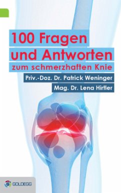 100 Fragen und Antworten zum schmerzhaften Knie - Hirtler, Lena;Weninger, Patrick