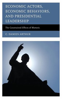 Economic Actors, Economic Behaviors, and Presidential Leadership - Arthur, C. Damien