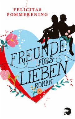 Freunde fürs Lieben - Pommerening, Felicitas