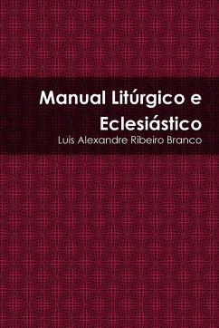Manual Litúrgico e Eclesiástico - Branco, Luis Alexandre Ribeiro