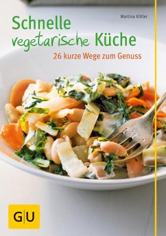 Schnelle vegetarische Küche - 26 kurze Wege zum Genuss (eBook, ePUB) - Kittler, Martina