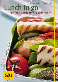 Lunch to go - 20 schnelle Rezepte zum Mitnehmen (eBook, ePUB) - Reichel, Dagmar; Wetzstein, Cora