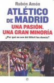 Atlético de Madrid, una pasiónm, una gran minoría : ¿por qué no son del Atleti los demás?