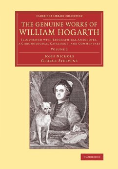 The Genuine Works of William Hogarth - Nichols, John; Steevens, George