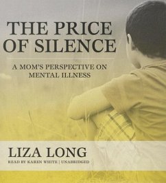 The Price of Silence: A Mom's Perspective on Mental Illness - Long, Liza