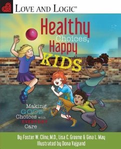 Healthy Choices, Happy Kids: Making Good Choices with Everyday Care - Cline, Foster W.; Greene, Lisa C.; May, Gina L.