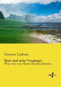 Kant und seine Vorgänger - Uphues, Goswin