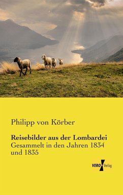 Reisebilder aus der Lombardei - Körber, Philipp von