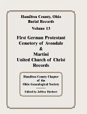 Hamilton County, Ohio, Burial Records, Vol. 13: First German Protestant Cemetery of Avondale & Martini United Church of Christ Records