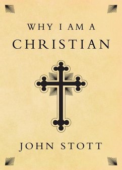 Why I Am a Christian - Stott, John