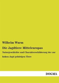 Die Jagdtiere Mitteleuropas - Wurm, Wilhelm