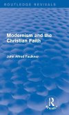 Modernism and the Christian Faith (Routledge Revivals) Modernism and the Christian Faith (Routledge Revivals)