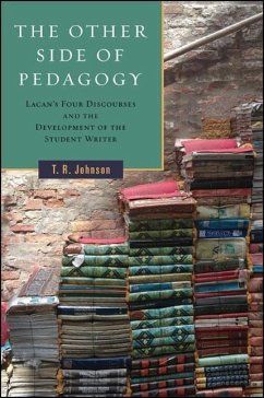 The Other Side of Pedagogy: Lacan's Four Discourses and the Development of the Student Writer - Johnson, T. R.