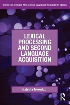 Lexical Processing and Second Language Acquisition - Tokowicz, Natasha