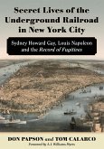 Secret Lives of the Underground Railroad in New York City