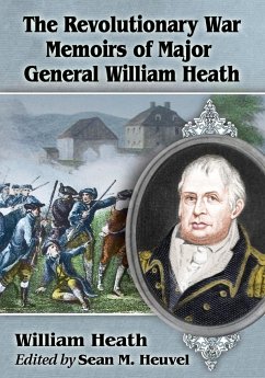 The Revolutionary War Memoirs of Major General William Heath - Heath, William