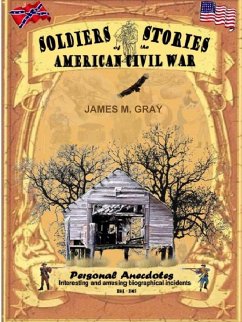 Soldiers Stories of the American Civil War - Gray, James M.