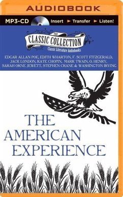 The American Experience - Poe, Edgar Allan; Irving, Washington; Wharton, Edith; Fitzgerald, F Scott; London, Jack; Chopin, Kate; Twain, Mark; Henry, O.; Jewett, Sarah Orne; Crane, Stephen