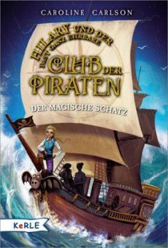 Der magische Schatz / Hilary und der fast ganz ehrbare Club der Piraten Bd.1 - Carlson, Caroline