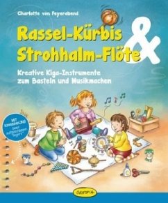 Rassel-Kürbis & Strohhalm-Flöte - Feyerabend, Charlotte von