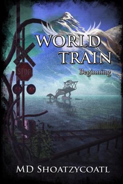 World Train Beginning - Shoatzycoatl, Md