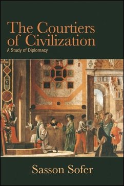 The Courtiers of Civilization: A Study of Diplomacy - Sofer, Sasson