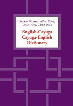 English-Cayuga/Cayuga-English Dictionary - Froman, Frances; Keye, Alfred J; Keye, Lottie; Dyck, Carrie J