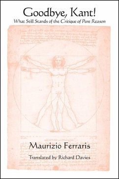 Goodbye, Kant!: What Still Stands of the Critique of Pure Reason - Ferraris, Maurizio