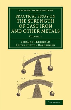 Practical Essay on the Strength of Cast Iron and Other Metals - Tredgold, Thomas