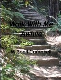 Walk with Me Awhile