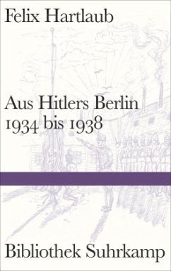 Aus Hitlers Berlin 1934 bis 1938 - Hartlaub, Felix