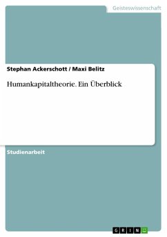 Humankapitaltheorie. Ein Überblick - Belitz, Maxi;Ackerschott, Stephan