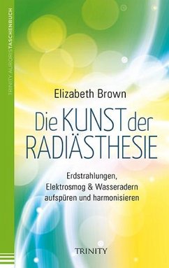 Die Kunst der Radiästhesie - Brown, Elizabeth