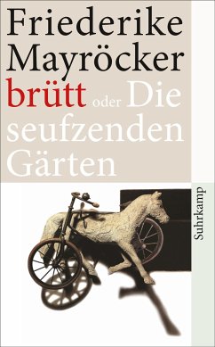brütt oder Die seufzenden Gärten - Mayröcker, Friederike
